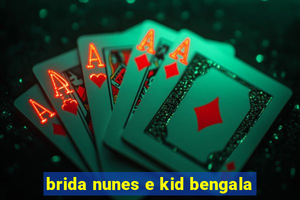 brida nunes e kid bengala